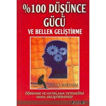 Yüzde 100 Düşünce Gücü Ve Bellek Geliştirme Ursula Markham