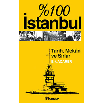 Yüzde 100 Istanbul-Tarih,Mekan Ve Sırlar Erk Acarer