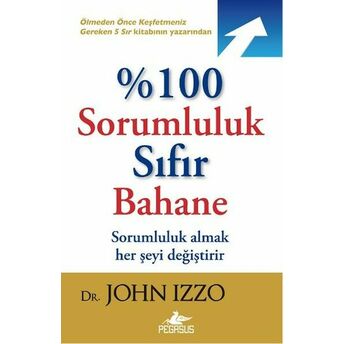 Yüzde 100 Sorumluluk Sıfır Bahane John Izzo