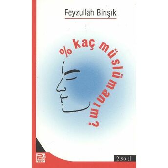 Yüzde Kaç Müslümanım Feyzullah Birışık