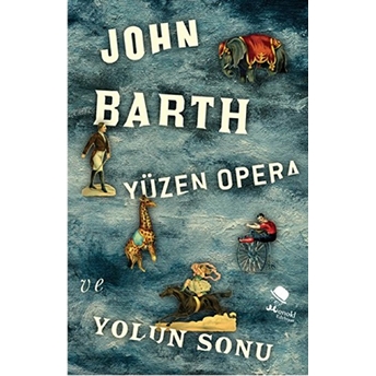 Yüzen Opera Ve Yolun Sonu John Barth