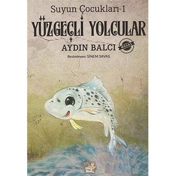 Yüzgeçli Yolcular - Suyun Çocukları 1 Aydın Balcı