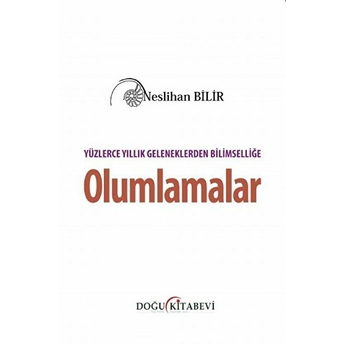 Yüzlerce Yıllık Geleneklerden Bilimselliğe Olumlamalar