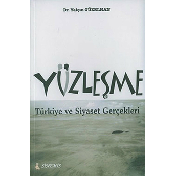 Yüzleşme Türkiye Ve Siyaset Gerçekleri Yalçın Güzelhan