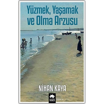 Yüzmek, Yaşamak Ve Olma Arzusu Nihan Kaya