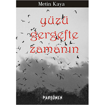 Yüzü Gergefte Zamanın Metin Kaya