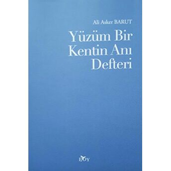 Yüzüm Bir Kentin Anı Defteri Ali Asker Barut