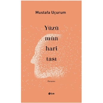 Yüzümün Haritası Mustafa Uçurum