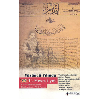 Yüzüncü Yılında 2. Meşrutiyet Ahmet Mehmetefendioğlu