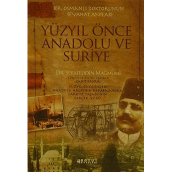 Yüzyıl Önce Anadolu Ve Suriye Şerafeddin Mağmumi