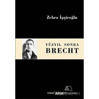 Yüzyıl Sonra Brecht Zehra Ipşiroğlu