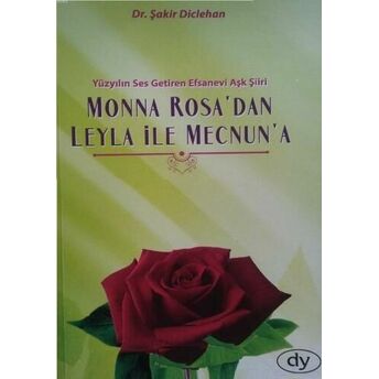 Yüzyılın Ses Getiren Efsanevi Aşk Şiiri Monna Rosa'dan Leyla Ile Mecnun'a Şakir Diclehan