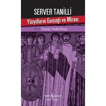 Yüzyılların Gerçeği Ve Mirası 2. Cilt - Ortaçağ: Feodal Dünya Server Tanilli