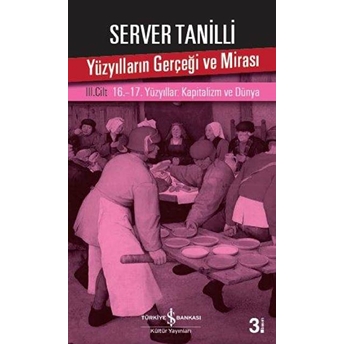 Yüzyılların Gerçeği Ve Mirası 3. Cilt - 16.-17. Yüzyıllar: Kapitalizm Ve Dünya Server Tanilli