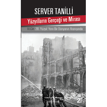 Yüzyılların Gerçeği Ve Mirası 6. Cilt - 20. Yüzyıl Yeni Bir Dünyanın Aranışında Server Tanilli