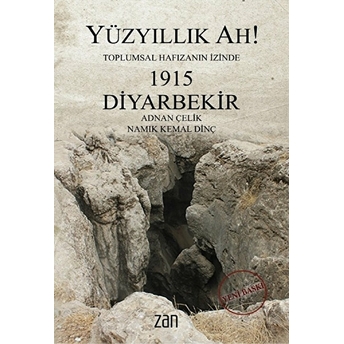 Yüzyıllık Ah! 1915 Diyarbekir Adnan Çelik, Namık Kemal Dinç