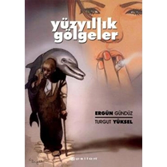 Yüzyıllık Gölgeler Turgut Yüksel