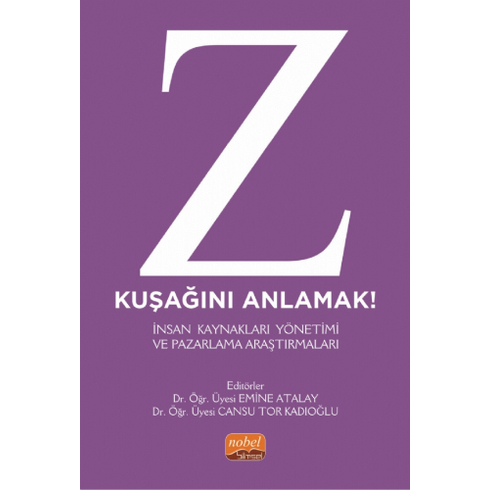 Z Kuşağını Anlamak! Insan Kaynakları Yönetimi Ve Pazarlama Araştırmaları