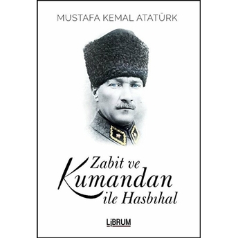 Zabit Ve Kumandan Ile Hasbıhal Mustafa Kemal Atatürk