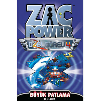 Zac Power Özel Görev 4 Büyük Patlama H. I. Larry