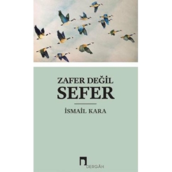 Zafer Değil Sefer - Ismail Kara