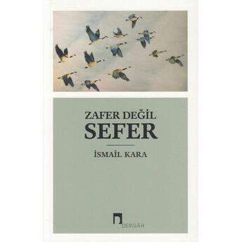 Zafer Değil Sefer Ismail Kara