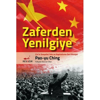 Zaferden Yenilgiye: Çin'In Sosyalist Yolu Ve Kapitalizme Geri Dönüşü Pao-Yu Ching