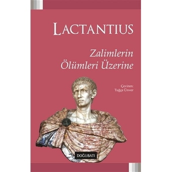 Zalimlerin Ölümleri Üzerine Lucius Caelius Firmianus Lactantius