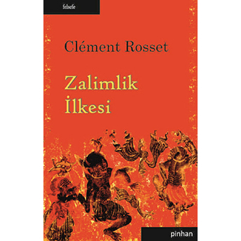 Zalimlik Ilkesi Clement Rosset