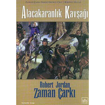 Zaman Çarkı 10. Cilt: Alacakaranlık Kavşağı 1. Kitap Robert Jordan