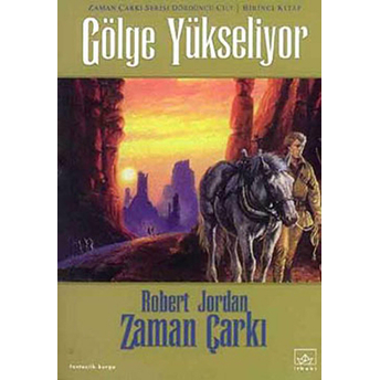 Zaman Çarkı 4. Cilt: Gölge Yükseliyor 1. Kitap Robert Jordan