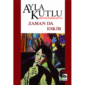 Zaman Da Eskir Ayla Kutlu