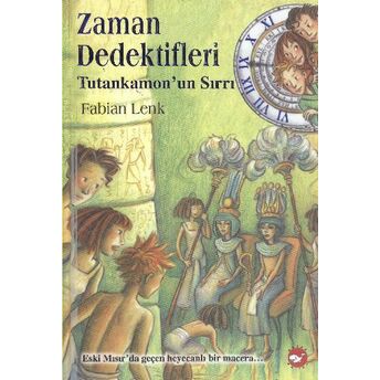 Zaman Dedektifleri 5 - Tutankamon'un Sırrı Fabian Lenk