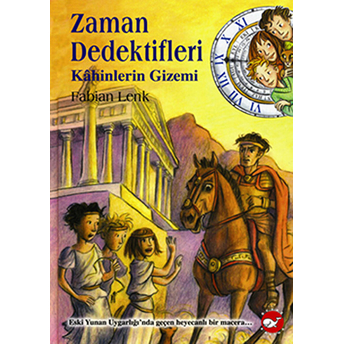 Zaman Dedektifleri 8 - Kahinlerin Gizemi Fabian Lenk