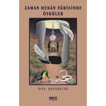 Zaman Mekan Eğrisinde Öyküler Ipek Bayraktar