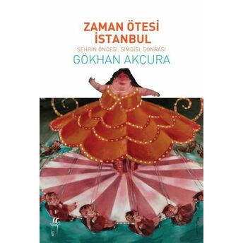 Zaman Ötesi Istanbul Gökhan Akçura