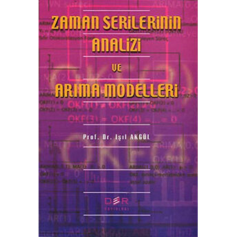 Zaman Serilerinin Analizi Ve Arıma Modelleri Işık Akgül