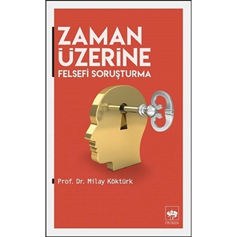 Zaman Üzerine - Felsefi Soruşturma Milay Köktürk