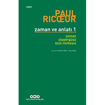 Zaman Ve Anlatı: Bir - Zaman-Olayörgüsü-Üçlü Mimesis Paul Ricoeur