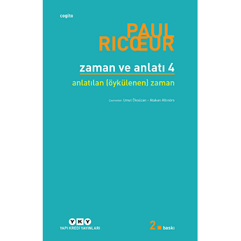 Zaman Ve Anlatı: Dört - Anlatılan (Öykülenen) Zaman Paul Ricoeur