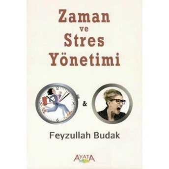 Zaman Ve Stres Yönetimi - Feyzullah Budak