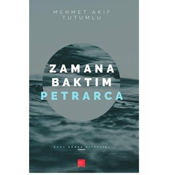 Zamana Baktım Petrarca Mehmet Akif Tutumlu