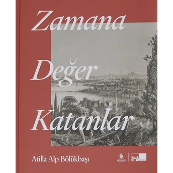 Zamana Değer Katanlar (Ciltli) Atilla Alp Bölükbaşı