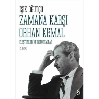 Zamana Karşı Orhan Kemal Eleştiriler Ve Röportajlar Işık Öğütçü