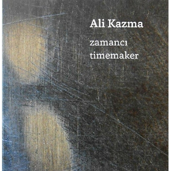 Zamancı - Timemaker Ali Kazma