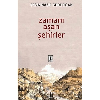 Zamanı Aşan Şehirler Ersin Nazif Gürdoğan