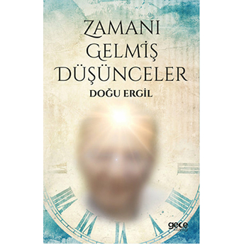 Zamanı Gelmiş Düşünceler Doğu Ergil