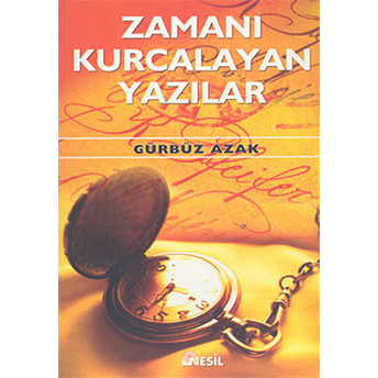 Zamanı Kurcalayan Yazılar Gürbüz Azak