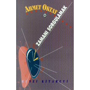 Zamanı Sorgulamak Ahmet Oktay