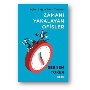 Zamanı Yakalayan Ofisler - Dijital Çağda Büro Yönetimi Şebnem Toker